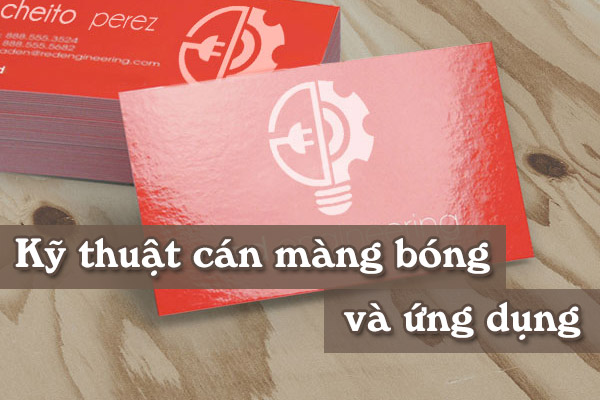 Cán màng bóng: Khái niệm, ưu nhược điểm và ứng dụng