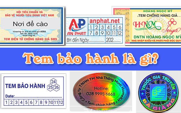 Tem bảo hành là gì? Đặc điểm, công dụng, phân loại, quy trình thiết kế, in ấn